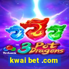 kwai bet .com